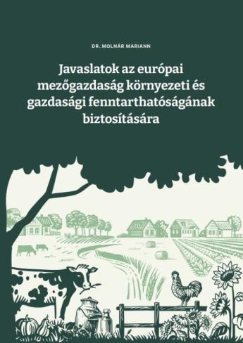 Kiadvány jelent meg Javaslatok az európai mezőgazdaság környezeti és gazdasági fenntarthatóságának biztosítására címmel