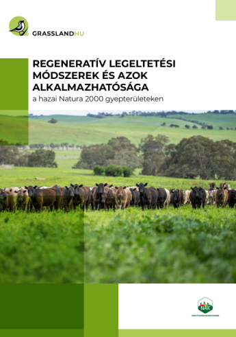 NAK kiadvány - Regeneratív legeltetési módszerek és azok alkalmazhatósága a hazai Natura 2000 gyepterületeken